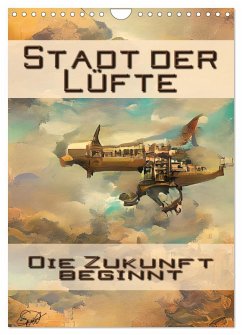 Stadt der Lüfte, die Zukunft beginnt (Wandkalender 2025 DIN A4 hoch), CALVENDO Monatskalender - Calvendo;Siebler-Ferry, Silvia