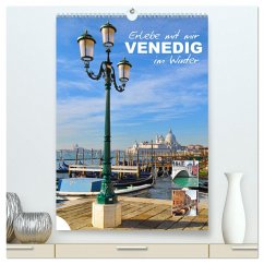 Erlebe mit mir Venedig im Winter (hochwertiger Premium Wandkalender 2025 DIN A2 hoch), Kunstdruck in Hochglanz