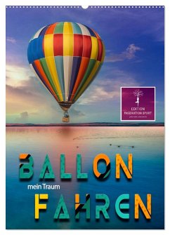 Ballon fahren - mein Traum (Wandkalender 2025 DIN A2 hoch), CALVENDO Monatskalender