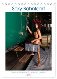 Sexy Bahnfahrt (Tischkalender 2025 DIN A5 hoch), CALVENDO Monatskalender