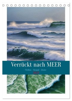 Verrückt nach MEER - Wellen - Strand - Zitate (Tischkalender 2025 DIN A5 hoch), CALVENDO Monatskalender