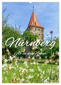 Nürnberg Ab in die Natur (Wandkalender 2025 DIN A2 hoch), CALVENDO Monatskalender - Calvendo;Hackstein, Bettina