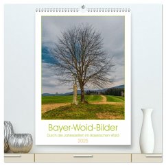 Bayer-Woid-Bilder (hochwertiger Premium Wandkalender 2025 DIN A2 hoch), Kunstdruck in Hochglanz