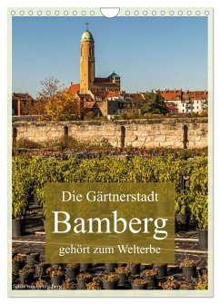 Die Gärtnerstadt Bamberg gehört zum Welterbe (Wandkalender 2025 DIN A4 hoch), CALVENDO Monatskalender