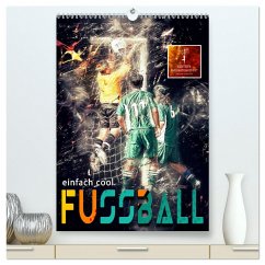 Fussball - einfach cool (hochwertiger Premium Wandkalender 2025 DIN A2 hoch), Kunstdruck in Hochglanz - Calvendo;Roder, Peter
