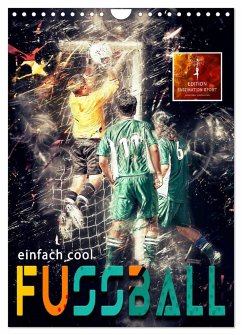 Fussball - einfach cool (Wandkalender 2025 DIN A4 hoch), CALVENDO Monatskalender