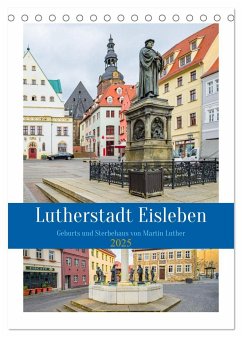 Lutherstadt Eisleben (Tischkalender 2025 DIN A5 hoch), CALVENDO Monatskalender - Calvendo;Gierok-Latniak, Steffen