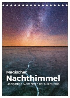 Magischer Nachthimmel - Einzigartige Aufnahmen der Milchstraße. (Tischkalender 2025 DIN A5 hoch), CALVENDO Monatskalender