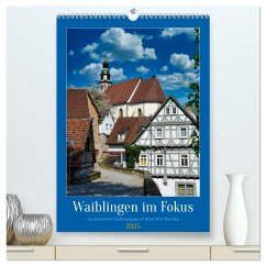 Waiblingen im Fokus (hochwertiger Premium Wandkalender 2025 DIN A2 hoch), Kunstdruck in Hochglanz