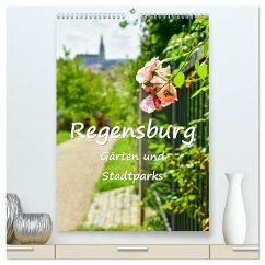 Regensburg Gärten und Stadtparks (hochwertiger Premium Wandkalender 2025 DIN A2 hoch), Kunstdruck in Hochglanz