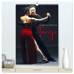 Leidenschaftlicher Tango (hochwertiger Premium Wandkalender 2025 DIN A2 hoch), Kunstdruck in Hochglanz - Calvendo;SF