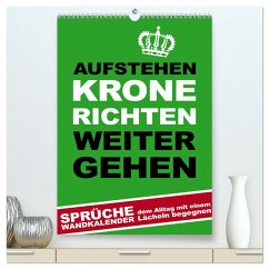 Aufstehen, Krone richten, weitergehen (hochwertiger Premium Wandkalender 2025 DIN A2 hoch), Kunstdruck in Hochglanz