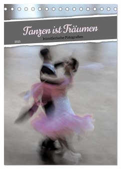 Tanzen ist Träumen (Tischkalender 2025 DIN A5 hoch), CALVENDO Monatskalender - Calvendo;Gießmann-Keller, Nicole