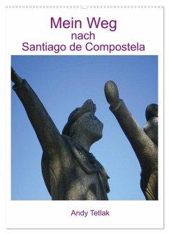 Mein Weg nach Santiago de Compostela (Wandkalender 2025 DIN A2 hoch), CALVENDO Monatskalender