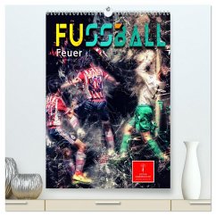 Fußball - Feuer (hochwertiger Premium Wandkalender 2025 DIN A2 hoch), Kunstdruck in Hochglanz