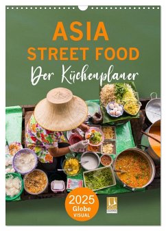 ASIA STREET FOOD - Der Küchenplaner (Wandkalender 2025 DIN A3 hoch), CALVENDO Monatskalender - Calvendo;VISUAL, Globe