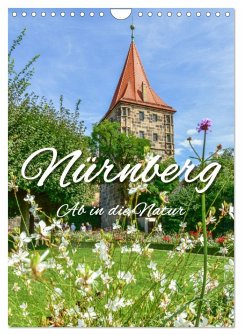 Nürnberg Ab in die Natur (Wandkalender 2025 DIN A4 hoch), CALVENDO Monatskalender - Calvendo;Hackstein, Bettina