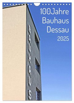 100 Jahre Bauhaus Dessau (Wandkalender 2025 DIN A4 hoch), CALVENDO Monatskalender - Calvendo;Marutschke, Andreas