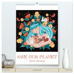 SAVE OUR PLANET - Zurück zur Natur (hochwertiger Premium Wandkalender 2025 DIN A2 hoch), Kunstdruck in Hochglanz
