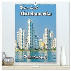 Reise durch Mittelamerika - Urlaubsplaner (hochwertiger Premium Wandkalender 2025 DIN A2 hoch), Kunstdruck in Hochglanz