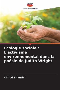 Écologie sociale : L'activisme environnemental dans la poésie de Judith Wright - Shanthi, Christi
