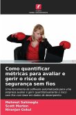 Como quantificar métricas para avaliar e gerir o risco de segurança sem fios