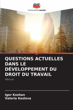 QUESTIONS ACTUELLES DANS LE DÉVELOPPEMENT DU DROIT DU TRAVAIL - Kozhan, Igor;Kozlova, Valeria