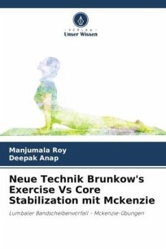 Neue Technik Brunkow's Exercise Vs Core Stabilization mit Mckenzie - Roy, Manjumala;Anap, Deepak