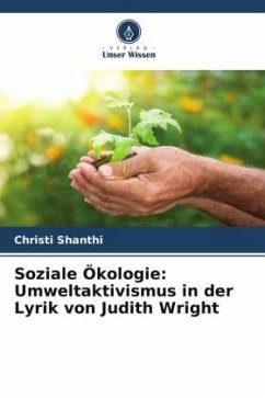 Soziale Ökologie: Umweltaktivismus in der Lyrik von Judith Wright - Shanthi, Christi
