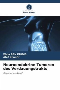 Neuroendokrine Tumoren des Verdauungstrakts - BEN KRIDIS, Wala;Khanfir, Afef