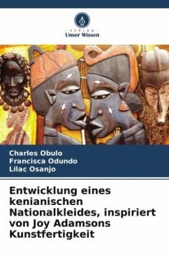 Entwicklung eines kenianischen Nationalkleides, inspiriert von Joy Adamsons Kunstfertigkeit - Obulo, Charles;Odundo, Francisca;Osanjo, Lilac