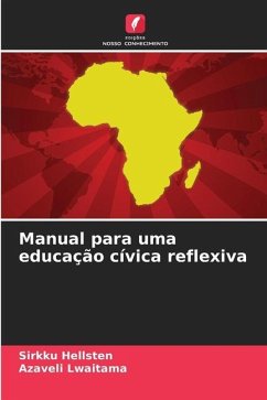 Manual para uma educação cívica reflexiva - Hellsten, Sirkku;Lwaitama, Azaveli