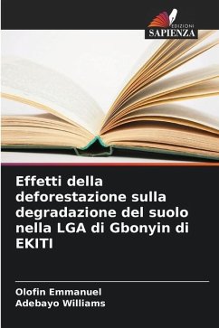 Effetti della deforestazione sulla degradazione del suolo nella LGA di Gbonyin di EKITI - Emmanuel, Olofin;Williams, Adebayo