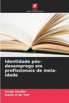 Identidade pós-desemprego em profissionais de meia-idade - Stadler, Sonja;du Toit, Danie H