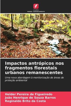 Impactos antrópicos nos fragmentos florestais urbanos remanescentes - Figueiredo, Helder Pereira de;Henrique de Souza Barros, João;Brito da Costa, Reginaldo