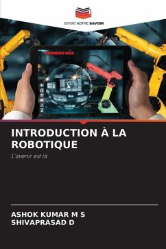 INTRODUCTION À LA ROBOTIQUE - M S, ASHOK KUMAR;D, SHIVAPRASAD