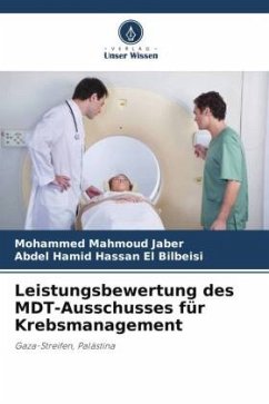 Leistungsbewertung des MDT-Ausschusses für Krebsmanagement - Jaber, Mohammed Mahmoud;El Bilbeisi, Abdel Hamid Hassan