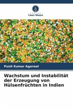 Wachstum und Instabilität der Erzeugung von Hülsenfrüchten in Indien - Agarwal, Punit Kumar