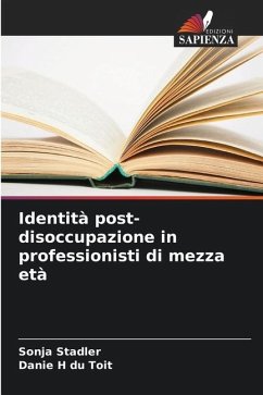 Identità post-disoccupazione in professionisti di mezza età - Stadler, Sonja;du Toit, Danie H