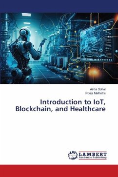 Introduction to IoT, Blockchain, and Healthcare - Sohal, Asha;Malhotra, Pooja