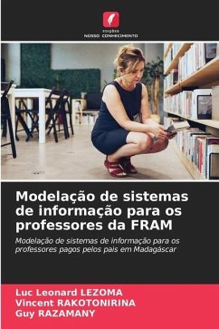 Modelação de sistemas de informação para os professores da FRAM - Lezoma, Luc Léonard;Rakotonirina, Vincent;Razamany, Guy