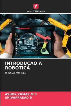 INTRODUÇÃO À ROBÓTICA - M S, ASHOK KUMAR;D, SHIVAPRASAD