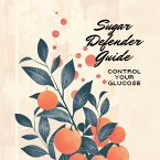 Sugar Defender Guide: Control Your Glucose (Natural Health Mastery Series, #1) (eBook, ePUB)