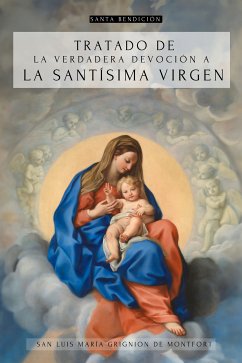 TRATADO DE LA VERDADERA DEVOCIÓN A LA SANTÍSIMA VIRGEN MARÍA - EDICIÓN ILUSTRADA CON PINTURAS DE LA VIRGEN (eBook, ePUB)