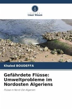 Gefährdete Flüsse: Umweltprobleme im Nordosten Algeriens - Boudeffa, Khaled