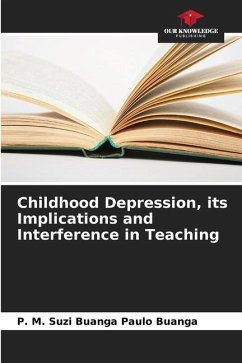 Childhood Depression, its Implications and Interference in Teaching - Paulo Buanga, P. M. Suzi Buanga