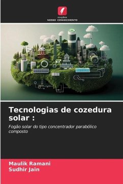 Tecnologias de cozedura solar : - Ramani, Maulik;Jain, Sudhir