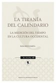 La tiranía del calendario. La medición del tiempo en la cultura occidental