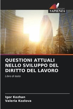 QUESTIONI ATTUALI NELLO SVILUPPO DEL DIRITTO DEL LAVORO - Kozhan, Igor;Kozlova, Valeria