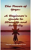 The Power of Yoga: A Beginner's Guide to Strength and Serenity (eBook, ePUB)